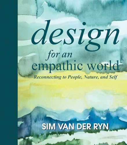 cover image Design for an Empathic World: Reconnecting to People, Nature, and Self