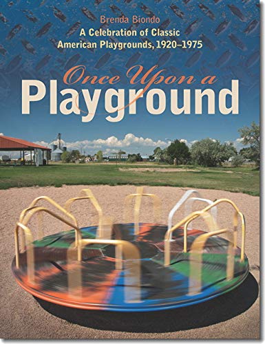 cover image Once Upon a Playground: A Celebration of Classic American Playgrounds, 1920–1975