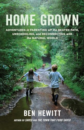 cover image Home Grown: Adventures in Parenting off the Beaten Path, Unschooling, and Reconnecting with the Natural World