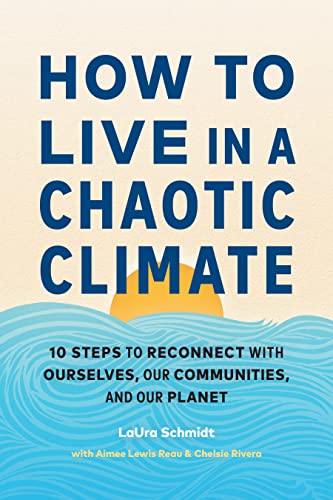 cover image How to Live in a Chaotic Climate: 10 Steps to Reconnect with Ourselves, Our Communities, and Our Planet