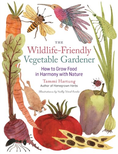 cover image The Wildlife-Friendly Vegetable Gardener: How to Grow Food in Harmony with Nature