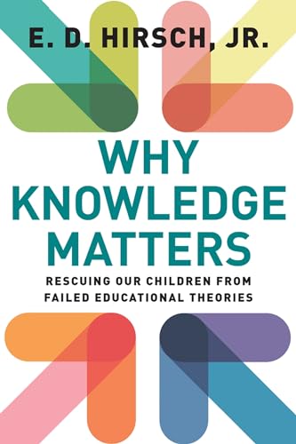 cover image Why Knowledge Matters: Rescuing Our Children from Failed Educational Theories