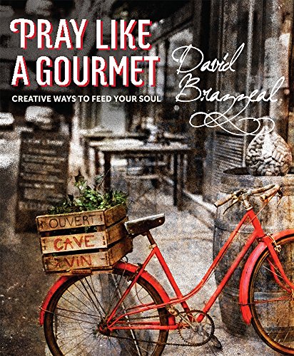cover image Pray Like a Gourmet: Creative Ways to Feed Your Soul