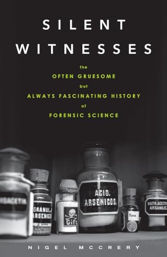 cover image Silent Witnesses: The Often Gruesome but Always Fascinating History of Forensic Science