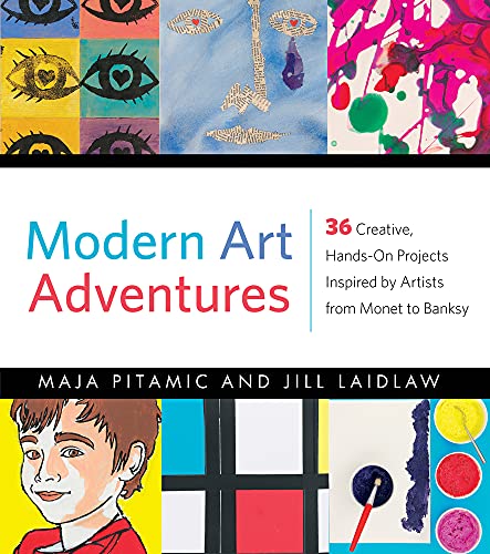 cover image Modern Art Adventures: 36 Creative, Hands-On Projects Inspired by Artists from Monet to Banksy
