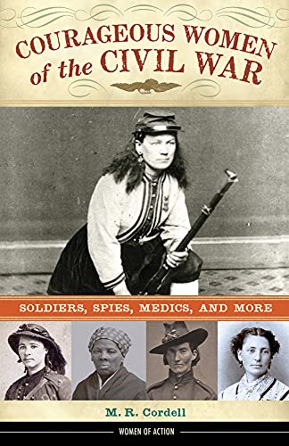 cover image Courageous Women of the Civil War: Soldiers, Spies, Medics, and More