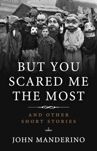 cover image But You Scared Me the Most: And Other Short Stories