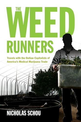 cover image The Weed Runners: Travels with the Outlaw Capitalists and Modern-Day Bootleggers of America’s Medical Marijuana Trade