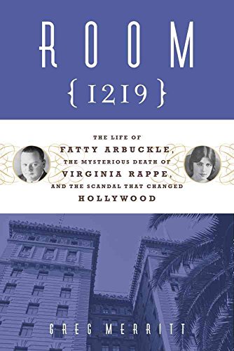cover image Room 1219: The Life of Fatty Arbuckle, the Mysterious Death of Virginia Rappe, and the Scandal That Changed Hollywood