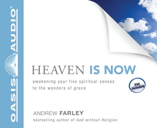cover image Heaven Is Now: 
Awakening Your Five Spiritual Senses to the Wonders of Grace