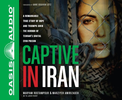 cover image Captive in Iran: A Remarkable True Story of Hope and Triumph amid the Horror of Tehran's Brutal Evin Prison 