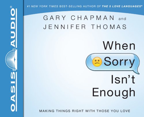 cover image When Sorry Isn’t Enough: Making Things Right with Those You Love