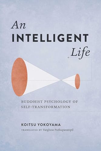 cover image An Intelligent Life: Buddhist Psychology of Self-Transformation