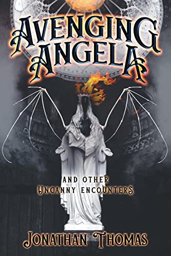 cover image Avenging Angela and Other Uncanny Encounters