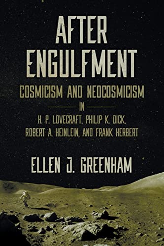 cover image After Engulfment: Cosmicism and Neocosmicism in H.P. Lovecraft, Philip K. Dick, Robert A. Heinlein, and Frank Herbert