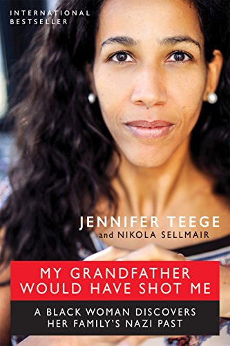 cover image My Grandfather Would Have Shot Me: A Black Woman Discovers Her Family’s Nazi Past