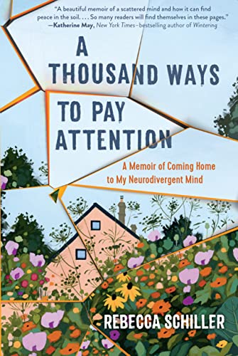 cover image A Thousand Ways to Pay Attention: A Memoir of Coming Home to My Neurodivergent Mind