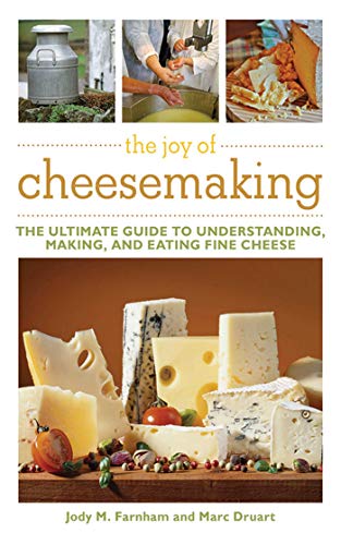 cover image The Joy of Cheesemaking: The Ultimate Guide to Understanding, Making, and Eating Fine Cheese