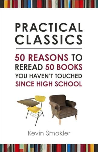 cover image Practical Classics: 
50 Reasons to Reread 50 Books You Haven’t Touched Since High School