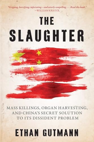 cover image The Slaughter: Mass Killings, Organ Harvesting, and China’s Secret Solution to Its Dissident Problem