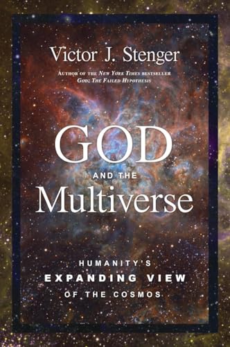 cover image God and the Multiverse: Humanity’s Expanding View of the Cosmos
