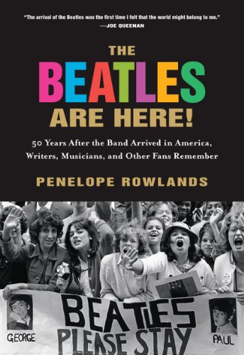 cover image The Beatles Are Here!: 50 Years After the Band Arrived in America, Writers, Musicians, and Other Fans Remember