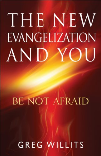 cover image The New Evangelization and You: Be Not Afraid