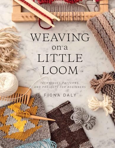 cover image Weaving on a Little Loom: Techniques, Patterns, and Projects for Beginners