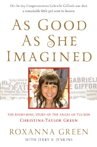 cover image As Good as She Imagined: The Redeeming Story of the Angel of Tucson, Christina-Taylor Green