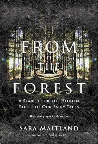 cover image From the Forest: 
A Search for the Hidden Roots of Our Fairytales