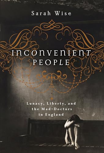 cover image Inconvenient People: Lunacy, Liberty and the Mad-Doctors in Victorian England
