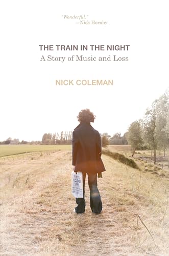 cover image The Train in the Night: 
A Story of Music and Loss