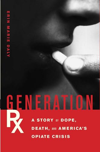 cover image Generation RX: A Story of Dope, Death, and America’s Opiate Crisis