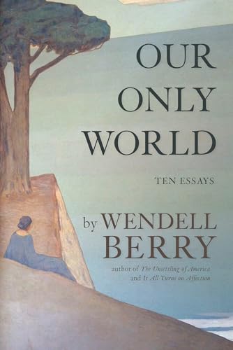 cover image Our Only World: Ten Essays