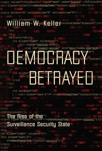 cover image Democracy Betrayed: The Rise of the Surveillance Security State 