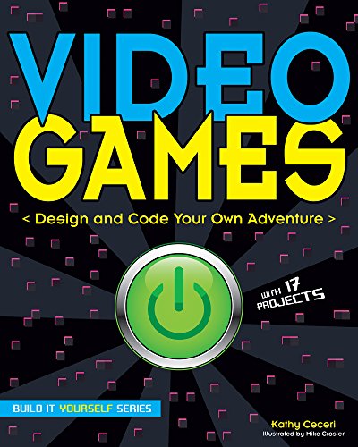 cover image Video Games: Design and Code Your Own Adventure