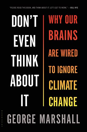 cover image Don’t Even Think About It: Why Our Brains Are Wired to Ignore Climate Change