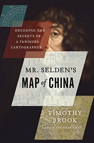 cover image Mr. Selden’s Map of China: Decoding the Secrets of a Vanished Cartographer