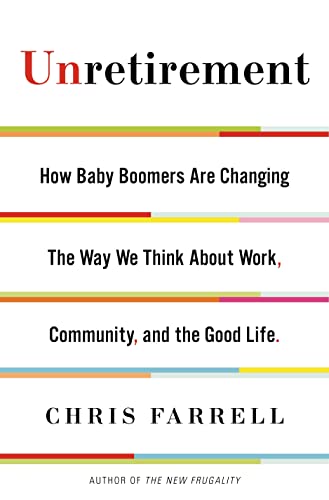 cover image Unretirement: How Baby Boomers Are Changing the Way We Think About Work, Community, and the Good Life