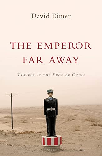 cover image The Emperor Far Away: Travels at the Edge of China