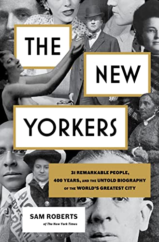 cover image The New Yorkers: 31 Remarkable People, 400 Years, and the Untold Biography of the World’s Greatest City