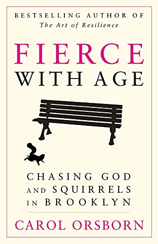 cover image Fierce with Age: Chasing God and Squirrels in Brooklyn