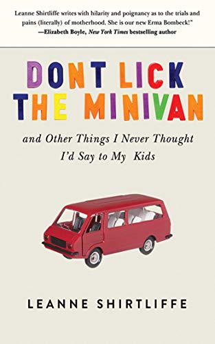 cover image Don't Lick the Minivan: And Other Things I Never Thought I'd Say to My Kids