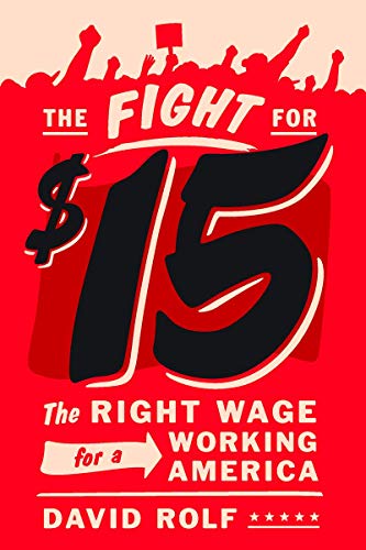 cover image The Fight for Fifteen: The Right Wage for a Working America