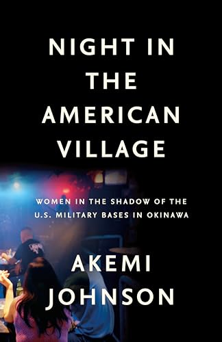 cover image Night in the American Village: The Women in the Shadow of the U.S. Military Bases in Okinawa