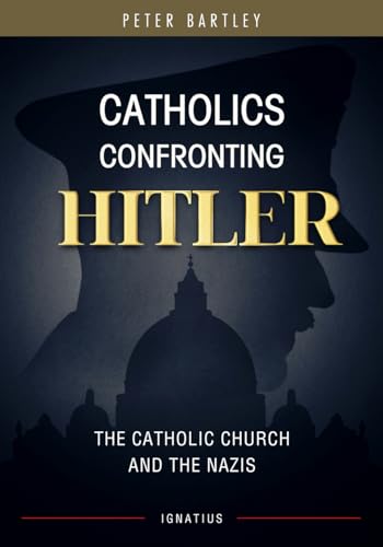 cover image Catholics Confronting Hitler: The Catholic Church and the Nazis