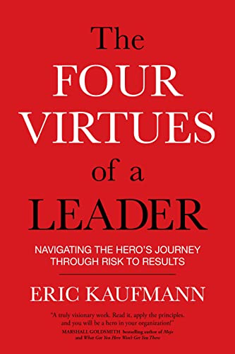 cover image The Four Virtues of a Leader: Navigating the Hero’s Journey Through Risk to Results