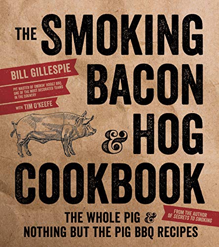 cover image The Smoking Bacon & Hog Cookbook: The Whole Pig & Nothing but the Pig Recipes