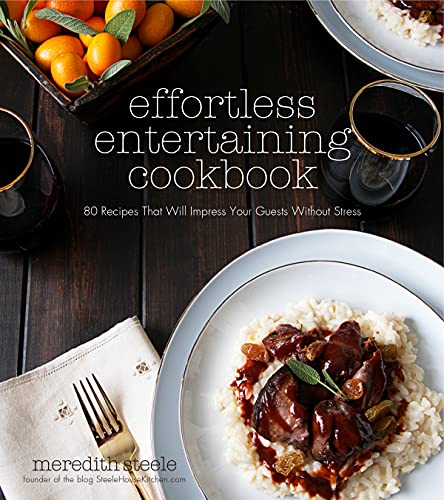 cover image Effortless Entertaining Cookbook: 80 Recipes That Will Wow Your Guests Without Stress