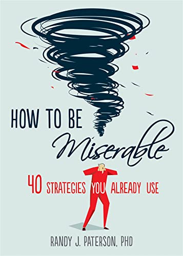 cover image How to Be Miserable: 40 Strategies You Already Use